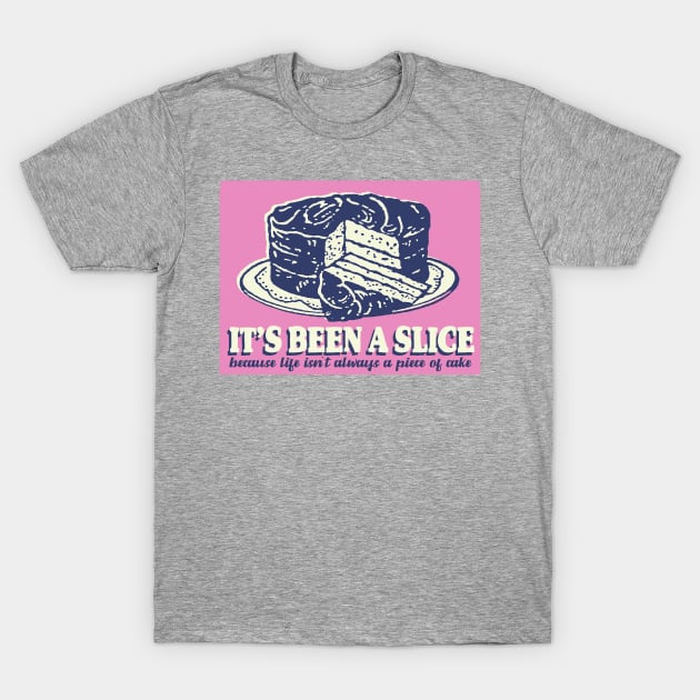 It's Been a Slice T-Shirt by JPiC Designs